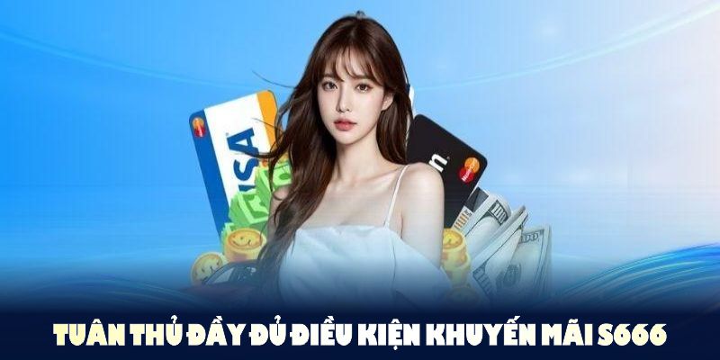 Tuân thủ đầy đủ điều kiện khuyến mãi S666 để kích hoạt quà thành công